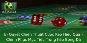 Chiến Thuật Cược Kèo Hiệu Quả - Chinh Phục Mục Tiêu Trong Kèo Bóng Đá 2 Bi Quyet Chien Thuat Cuoc Keo Hieu Qua Chinh Phuc Muc Tieu Trong Keo Bong A Voi Chien Thuat Inh Cao