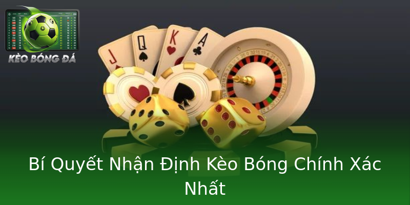 Bí Quyết Nhận Định Kèo Bóng Chính Xác Nhất Bí Quyết Nhận Định Kèo Bóng Chính Xác Nhất