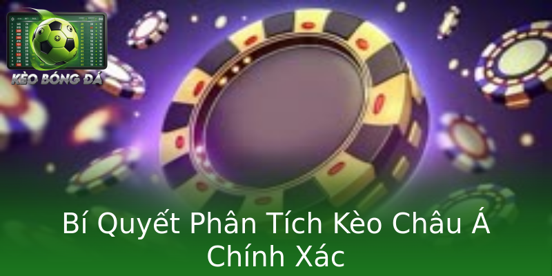 Bí Quyết Phân Tích Kèo Châu Á Chính Xác Bí Quyết Phân Tích Kèo Châu Á Chính Xác