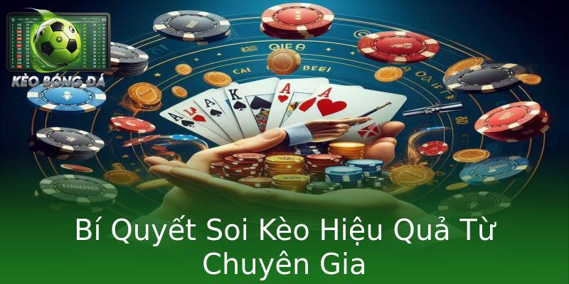 Bí Quyết Soi Kèo Hiệu Quả Từ Chuyên Gia Bí Quyết Soi Kèo Hiệu Quả Từ Chuyên Gia