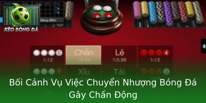 Bối Cảnh Vụ Việc Chuyển Nhượng Bóng Đá Gây Chấn Động Bối Cảnh Vụ Việc Chuyển Nhượng Bóng Đá Gây Chấn Động