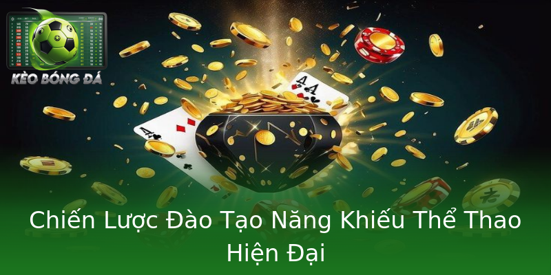Chiến Lược Đào Tạo Năng Khiếu Thể Thao Hiện Đại Chiến Lược Đào Tạo Năng Khiếu Thể Thao Hiện Đại