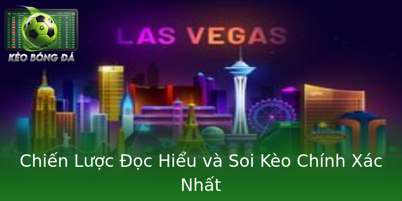 Chiến Lược Đọc Hiểu và Soi Kèo Chính Xác Nhất Chiến Lược Đọc Hiểu và Soi Kèo Chính Xác Nhất