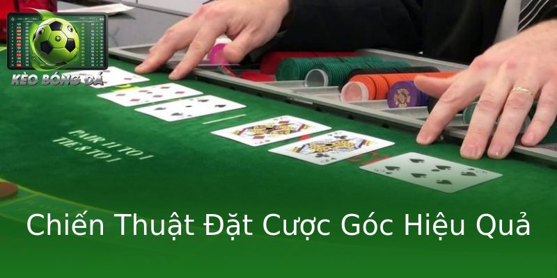 Chiến Thuật Đặt Cược Góc Hiệu Quả Chiến Thuật Đặt Cược Góc Hiệu Quả