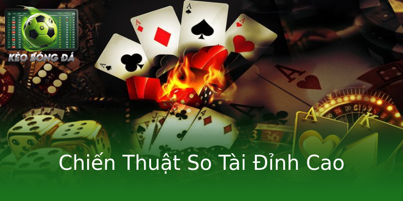 Chiến Thuật So Tài Đỉnh Cao Chiến Thuật So Tài Đỉnh Cao