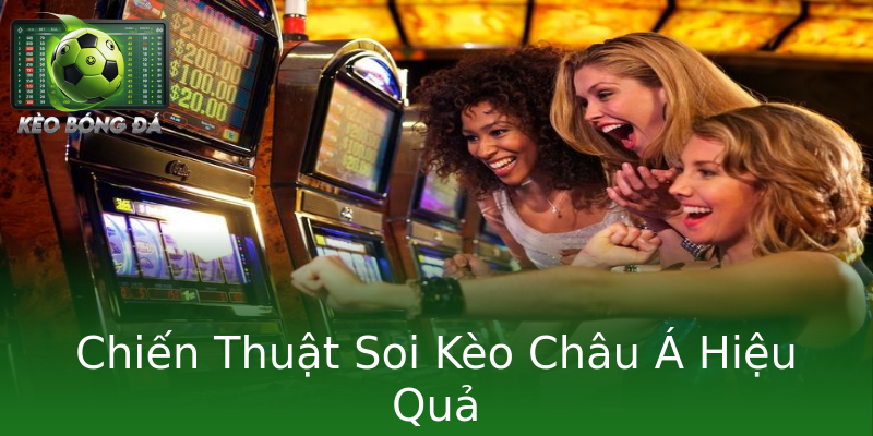 Chiến Thuật Soi Kèo Châu Á Hiệu Quả Chiến Thuật Soi Kèo Châu Á Hiệu Quả