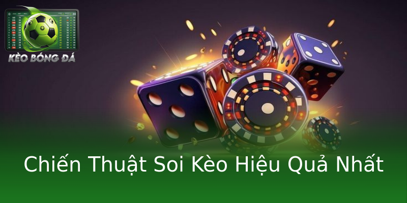 Chiến Thuật Soi Kèo Hiệu Quả Nhất Chiến Thuật Soi Kèo Hiệu Quả Nhất