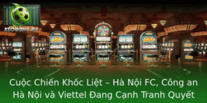 Cuộc Chiến Khốc Liệt – Hà Nội FC, Công an Hà Nội và Viettel Đang Cạnh Tranh Quyết Liệt Trên Đấu Trường V-League 4 Cuoc Chien Khoc Liet Ha Noi Fc Cong An Ha Noi Va Viettel Ang Canh Tranh Quyet Liet Tren Au Truong V