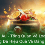 Kèo Châu Âu - Hướng Dẫn Cá Độ Bóng Đá Hiệu Quả 2025 2 Keo Chau Au Tong Quan Ve Loai Hinh Ca O Bong A Hieu Qua Va Ang Tin Cay Nhat
