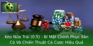 Kèo Nửa Trái (0.5) - Bí Mật Chinh Phục Sân Cỏ 2025 4 Keo Nua Trai 05 Bi Mat Chinh Phuc San Co Va Chien Thuat Ca Cuoc Hieu Qua