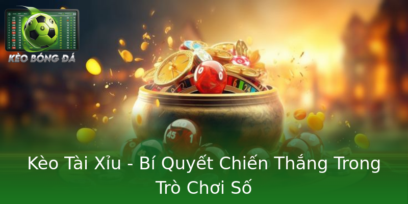 Kèo Tài Xỉu - Bí Quyết Chiến Thắng Trong Trò Chơi Số Kèo Tài Xỉu - Bí Quyết Chiến Thắng Trong Trò Chơi Số