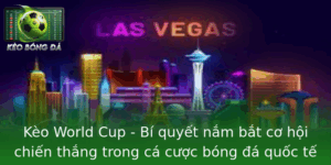 Kèo World Cup - Bí Quyết Chiến Thắng Cá Cược 2026 2 Keo World Cup Bi Quyet Nam Bat Co Hoi Chien Thang Trong Ca Cuoc Bong A Quoc Te