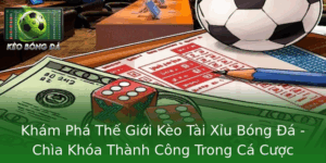 Kèo Tài Xỉu Bóng Đá 2025 - Chiến Lược Cá Cược Thắng Lớn 10 Kham Pha The Gioi Keo Tai Xiu Bong A Chia Khoa Thanh Cong Trong Ca Cuoc