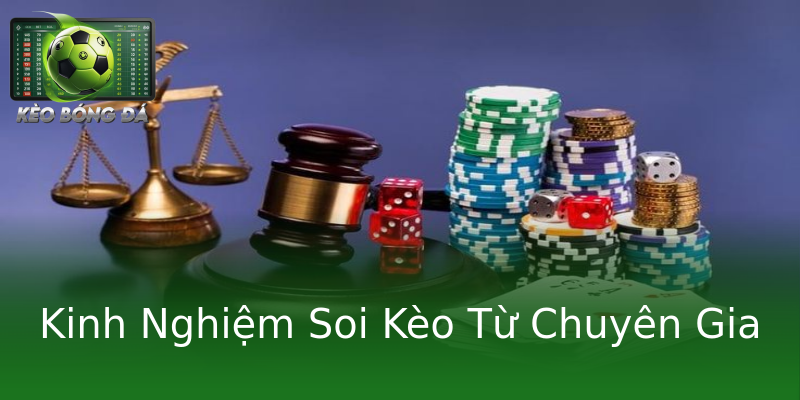 Kinh Nghiệm Soi Kèo Từ Chuyên Gia Kinh Nghiệm Soi Kèo Từ Chuyên Gia