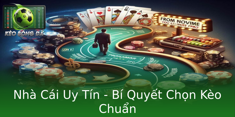 Nhà Cái Uy Tín - Bí Quyết Chọn Kèo Chuẩn Nhà Cái Uy Tín - Bí Quyết Chọn Kèo Chuẩn