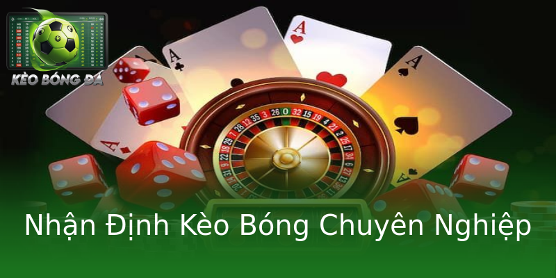 Nhận Định Kèo Bóng Chuyên Nghiệp Nhận Định Kèo Bóng Chuyên Nghiệp