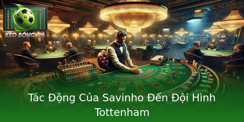 Tác Động Của Savinho Đến Đội Hình Tottenham Tác Động Của Savinho Đến Đội Hình Tottenham