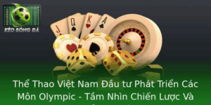 Thể Thao Việt Nam Đầu tư Phát Triển Các Môn Olympic - Tầm Nhìn Chiến Lược Và Thực Hiện Đổi Mới Đầy Bàn Bòn 4 The Thao Viet Nam Au Tu Phat Trien Cac Mon Olympic Tam Nhin Chien Luoc Va Thuc Hien Oi Moi Ay Ban Bo