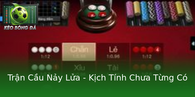 Trận Cầu Nảy Lửa - Kịch Tính Chưa Từng Có Trận Cầu Nảy Lửa - Kịch Tính Chưa Từng Có