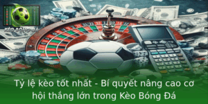Tỷ Lệ Kèo Tốt Nhất - Bí Quyết Thắng Lớn Bóng Đá 2025 7 Ty Le Keo Tot Nhat Bi Quyet Nang Cao Co Hoi Thang Lon Trong Keo Bong A
