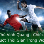 10 Cầu Thủ Vinh Quang - Chiếc Vé Vàng Đưa Họ Vượt Thời Gian Trong World Cup & Champions League 2 10 Cau Thu Vinh Quang Chiec Ve Vang Ua Ho Vuot Thoi Gian Trong World Cup Champions League