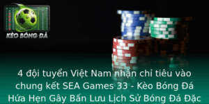 4 đội tuyển Việt Nam nhận chỉ tiêu vào chung kết SEA Games 33 - Kèo Bóng Đá Hứa Hẹn Gây Bấn Lưu Lịch Sử Bóng Đá Đặc Sắc Nhất 3 4 Oi Tuyen Viet Nam Nhan Chi Tieu Vao Chung Ket Sea Games 33 Keo Bong A Hua Hen Gay Ban Luu Lich Su