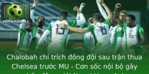 Chalobah chỉ trích đồng đội sau trận thua Chelsea trước MU - Cơn sốc nội bộ gây chấn động giải Ngoại Hạng Anh 6 Chalobah Chi Trich Ong Oi Sau Tran Thua Chelsea Truoc Mu Con Soc Noi Bo Gay Chan Ong Giai Ngoai Hang