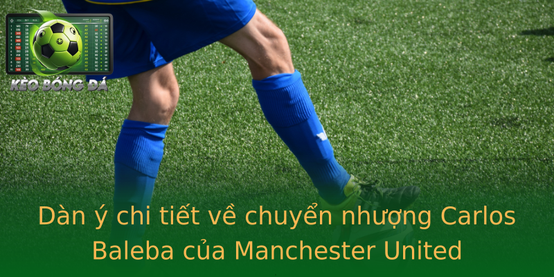 Dàn ý chi tiết về chuyển nhượng Carlos Baleba của Manchester United Dàn ý chi tiết về chuyển nhượng Carlos Baleba của Manchester United