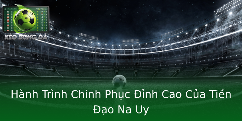 Hành Trình Chinh Phục Đỉnh Cao Của Tiền Đạo Na Uy Hành Trình Chinh Phục Đỉnh Cao Của Tiền Đạo Na Uy