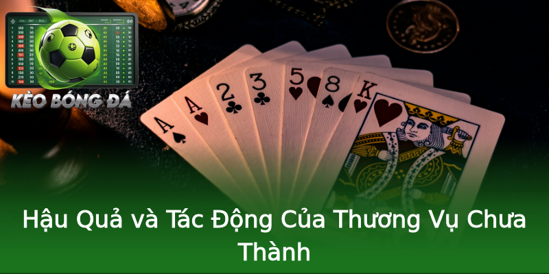 Hậu Quả và Tác Động Của Thương Vụ Chưa Thành Hậu Quả và Tác Động Của Thương Vụ Chưa Thành