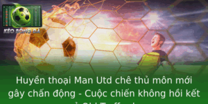 Huyền thoại Man Utd chê thủ môn mới gây chấn động - Cuộc chiến không hồi kết ở Old Trafford 8 Huyen Thoai Man Utd Che Thu Mon Moi Gay Chan Ong Cuoc Chien Khong Hoi Ket O Old Trafford