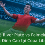Kèo vỉa hè River Plate vs Palmeiras - Cuộc Đại Chiến Đỉnh Cao tại Copa Libertadores 2 Keo Via He River Plate Vs Palmeiras Cuoc Ai Chien Inh Cao Tai Copa Libertadores