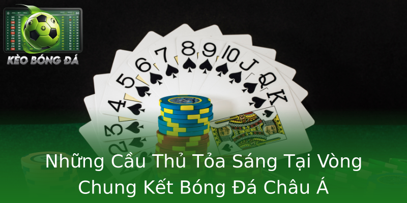 Những Cầu Thủ Tỏa Sáng Tại Vòng Chung Kết Bóng Đá Châu Á Những Cầu Thủ Tỏa Sáng Tại Vòng Chung Kết Bóng Đá Châu Á