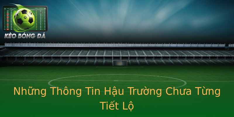Những Thông Tin Hậu Trường Chưa Từng Tiết Lộ Những Thông Tin Hậu Trường Chưa Từng Tiết Lộ