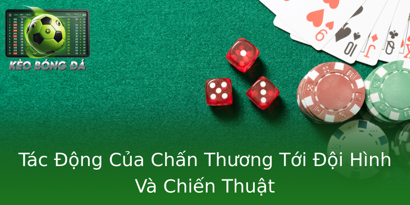 Tác Động Của Chấn Thương Tới Đội Hình Và Chiến Thuật Tác Động Của Chấn Thương Tới Đội Hình Và Chiến Thuật