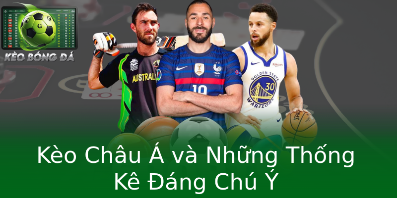 Kèo Châu Á và Những Thống Kê Đáng Chú Ý Kèo Châu Á và Những Thống Kê Đáng Chú Ý
