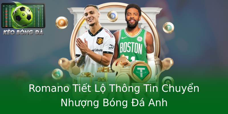 Romano Tiết Lộ Thông Tin Chuyển Nhượng Bóng Đá Anh Romano Tiết Lộ Thông Tin Chuyển Nhượng Bóng Đá Anh