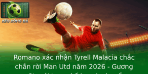 Romano xác nhận Tyrell Malacia chắc chắn rời Man Utd năm 2026 - Gương mặt mới trong kế hoạch chuyển nhượng Premier League 6 Romano Xac Nhan Tyrell Malacia Chac Chan Roi Man Utd Nam 2026 Guong Mat Moi Trong Ke Hoach Chuyen Nh