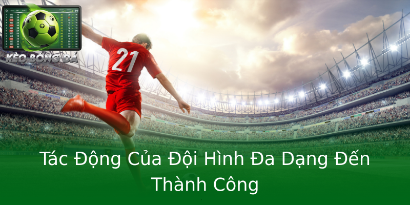 Tác Động Của Đội Hình Đa Dạng Đến Thành Công Tác Động Của Đội Hình Đa Dạng Đến Thành Công