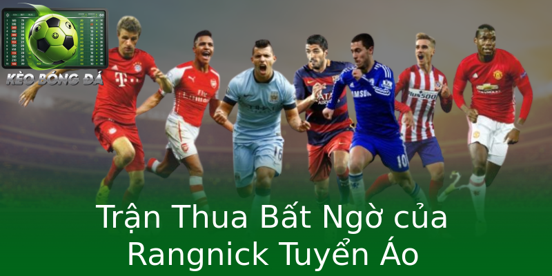 Trận Thua Bất Ngờ của Rangnick Tuyển Áo Trận Thua Bất Ngờ của Rangnick Tuyển Áo